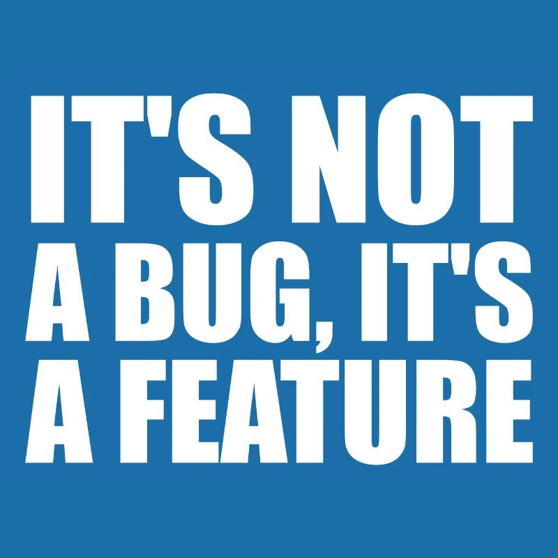 It's not a bug, it's a feature