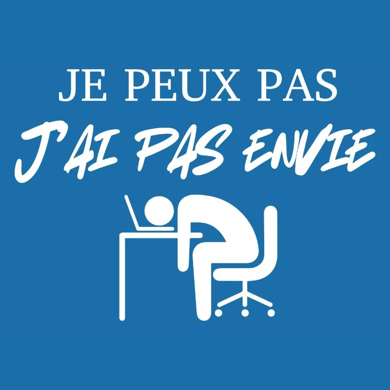 je peux pas j'ai pas envie