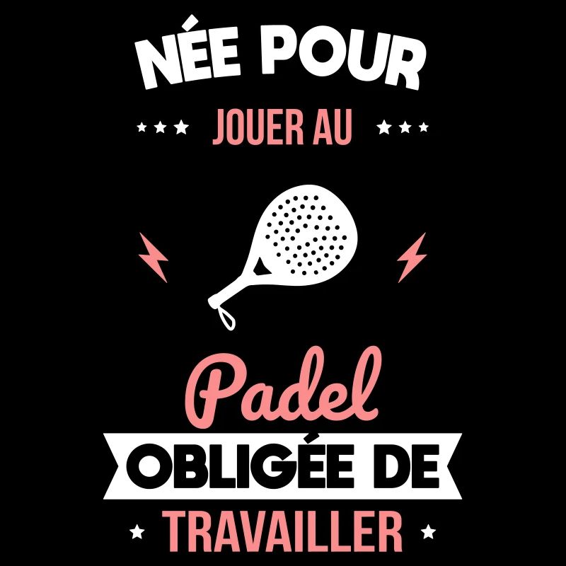 Née pour jouer au padel - Obligée de travailler