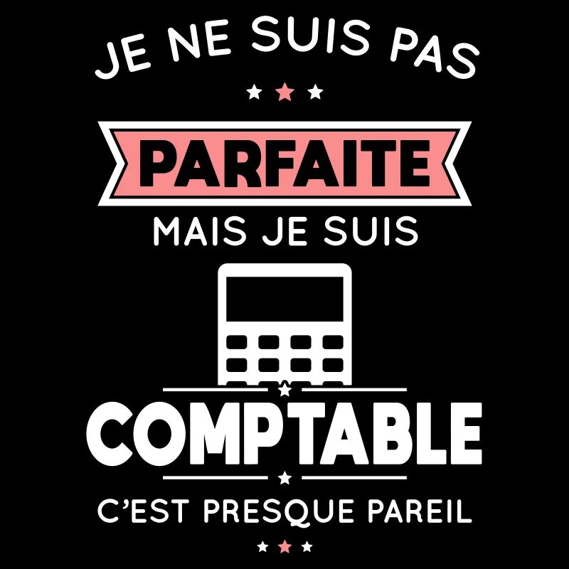 Je ne suis pas parfaite mais je suis comptable