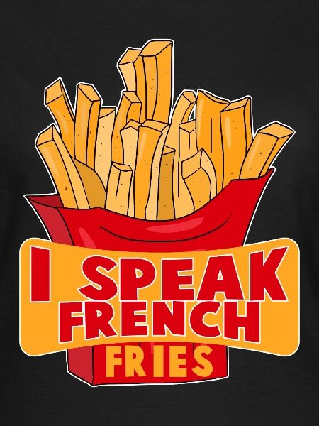I Speak French Fries
