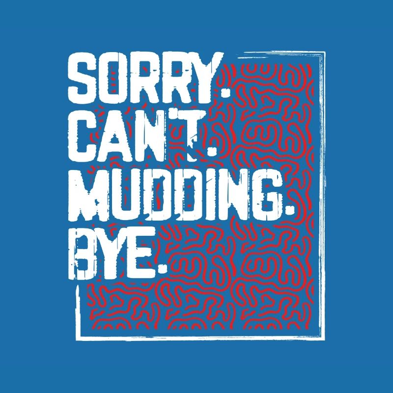 Mudder Gift Sorry Can’t Mudding Bye Funny 4x4 Off