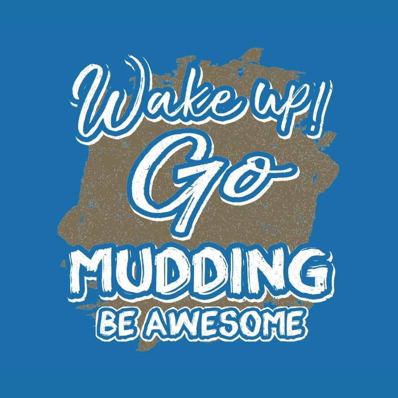Mudder Cadeau Wake Up Go Mudding Be Awesome Mudding