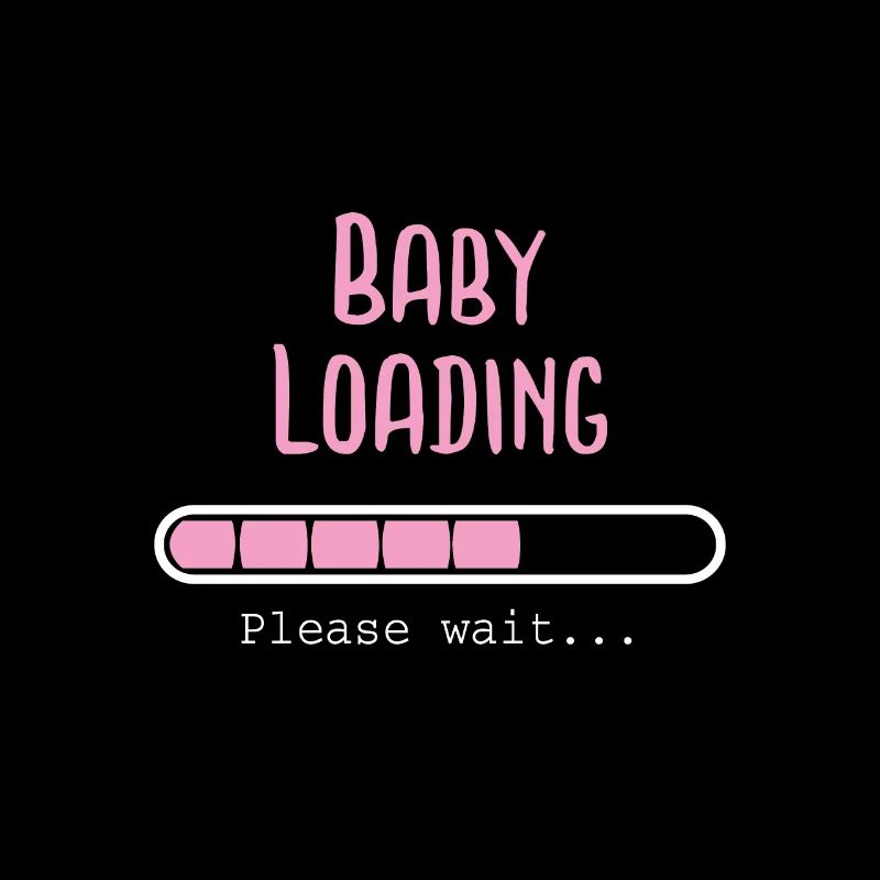 Baby loading.. please wait. Pregnancy Childbirth