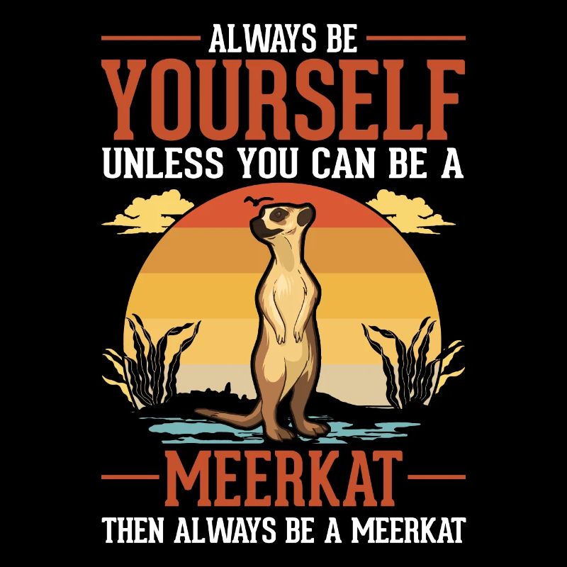 Sois toujours toi-même Suricate Erdmännchen