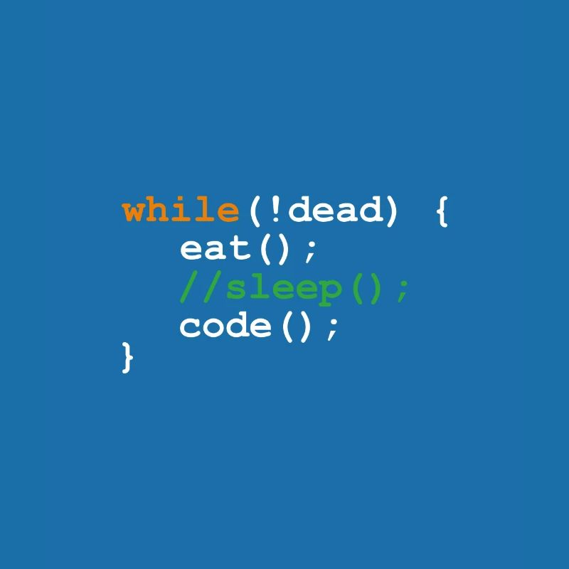while !dead - eat sleep code