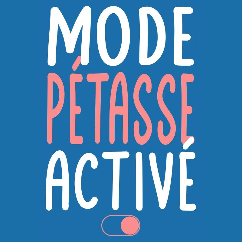 Mode Pétasse activé - Idée cadeau
