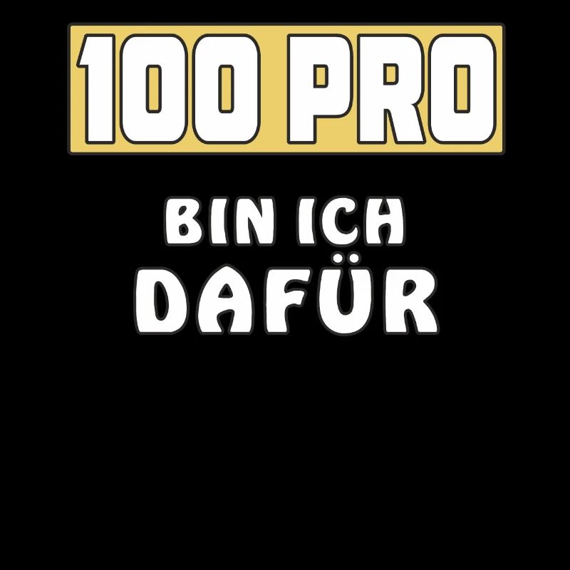 100 PRO BIN ICH DAFÜR