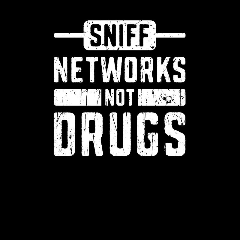 Sniff Networks Not Drugs - anonymous
