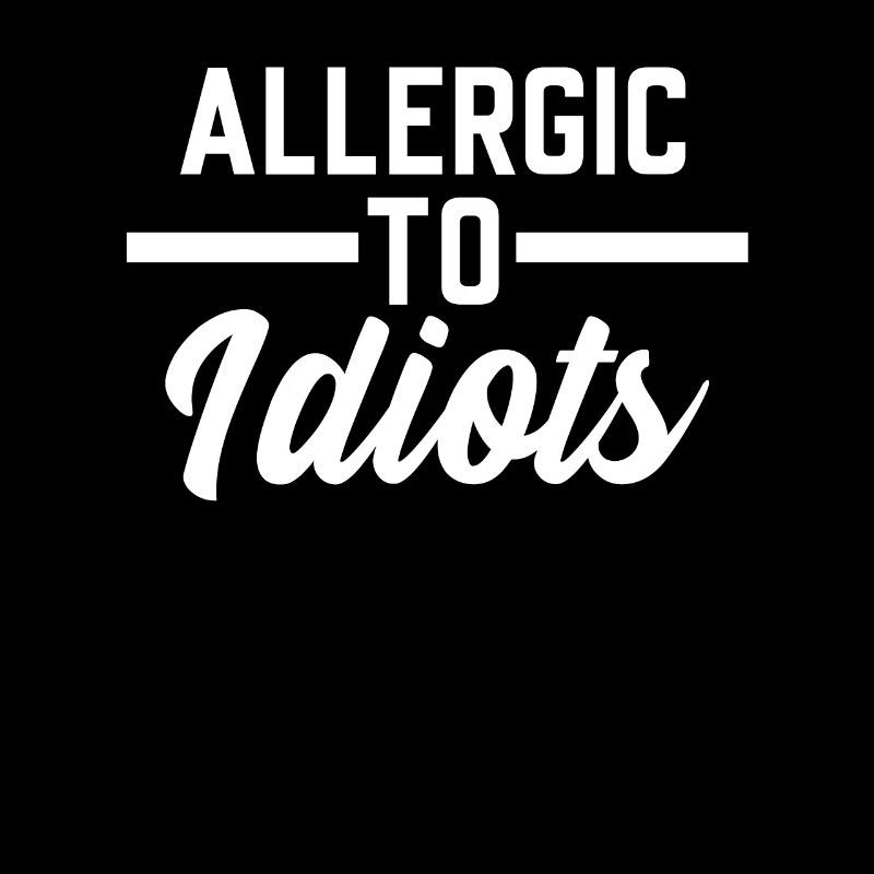 Allergisch gegen Idioten. Geschenk