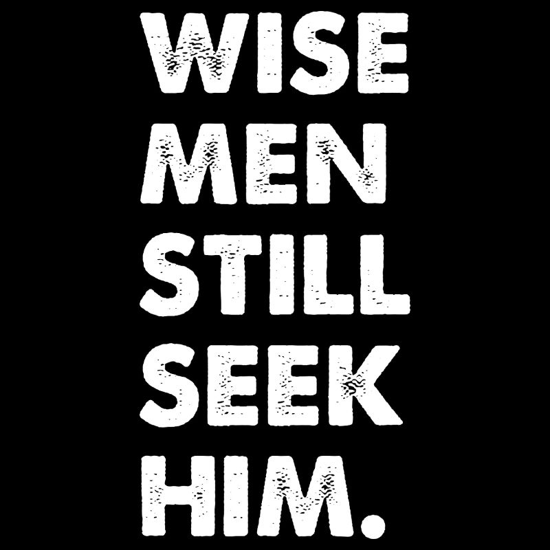 Wise Men Still Seek Him