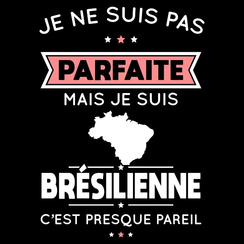 Je ne suis pas parfaite mais je suis Brésilienne