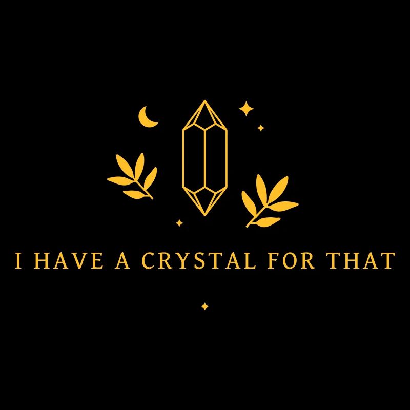 I Have A Crystal For That