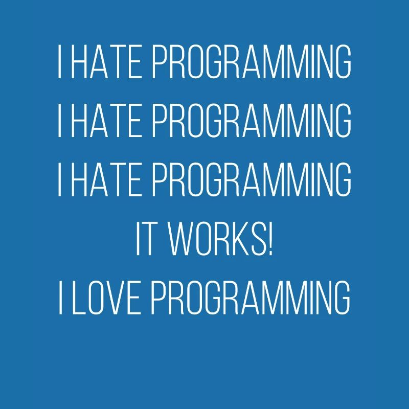 I Hate Programming ... I Love Programming