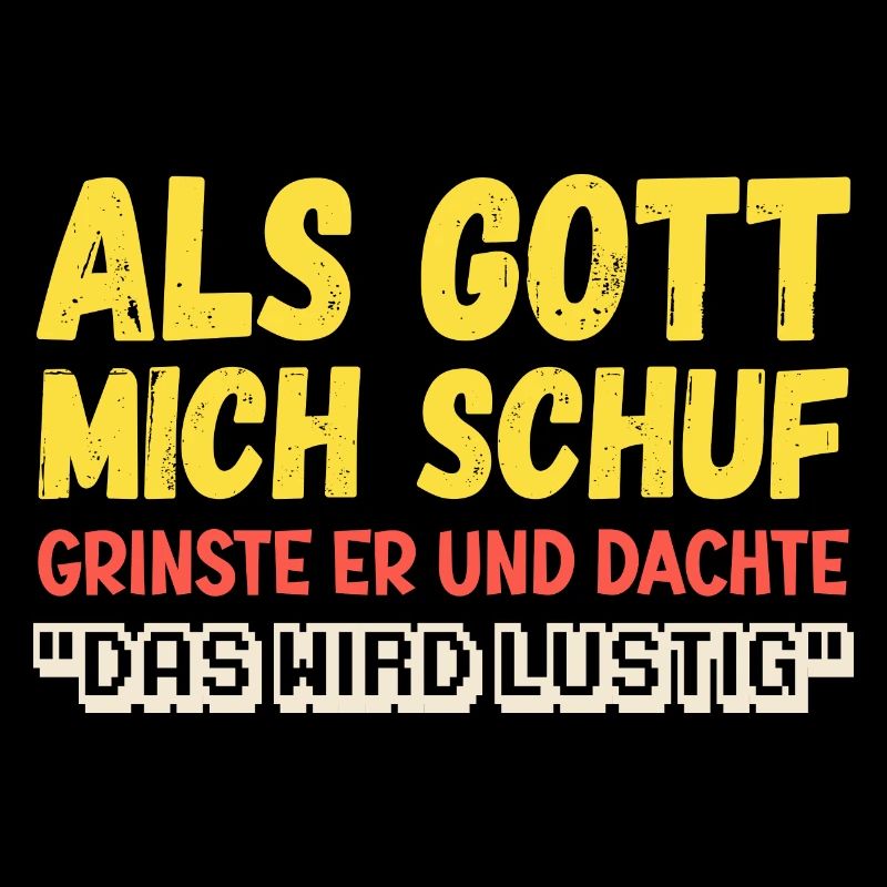 Als Gott mich schuf Lustiger Spruch