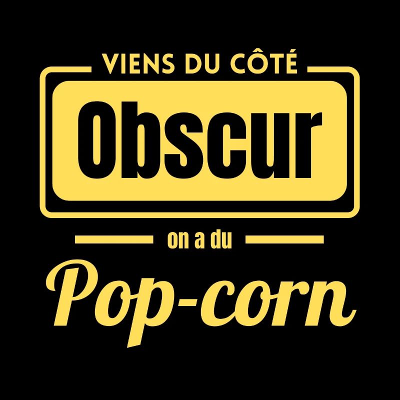 Viens du coté obscur on a du pop-corn