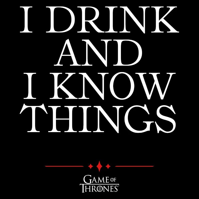 Game Of Thrones Tyrion I Drink And I Know Things