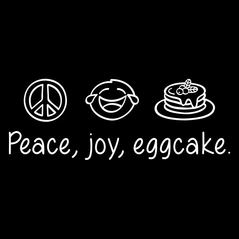 Peace, joy, eggcake.