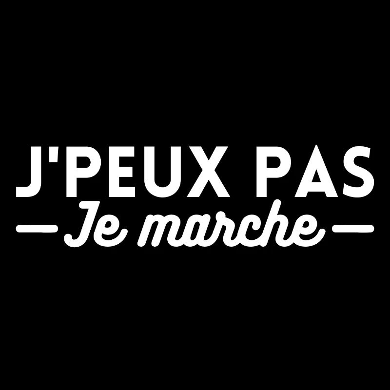 j'peux pas je marche. cadeau de marche