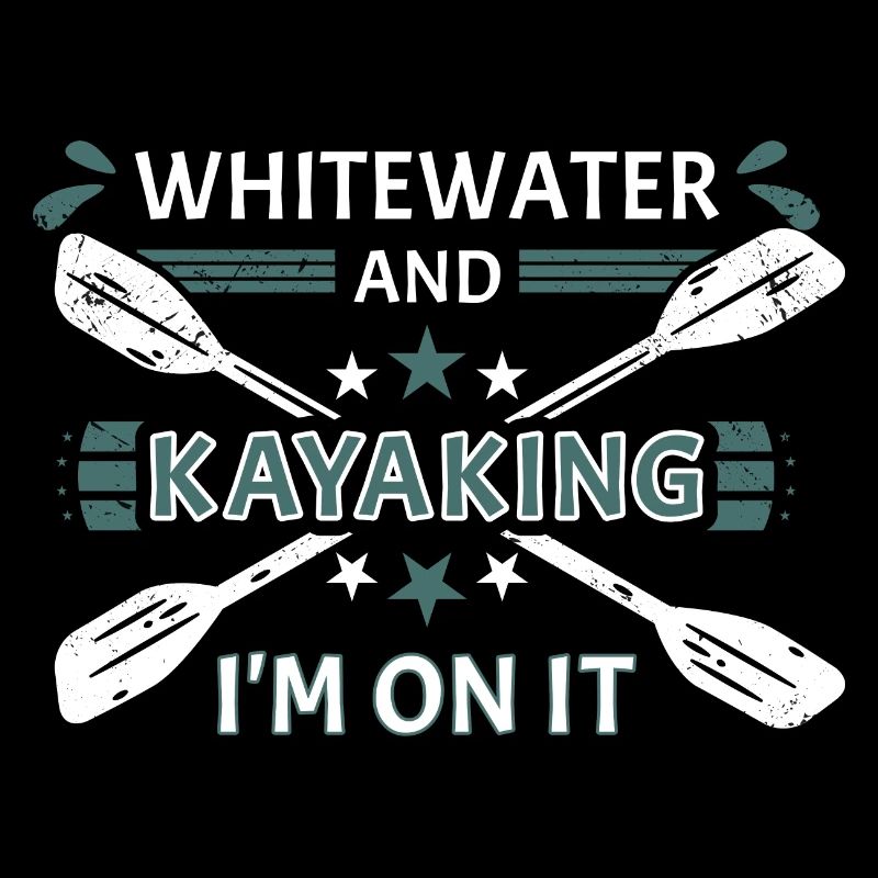 Whitewater And Kayaking I'm On Whitewater Kayaking