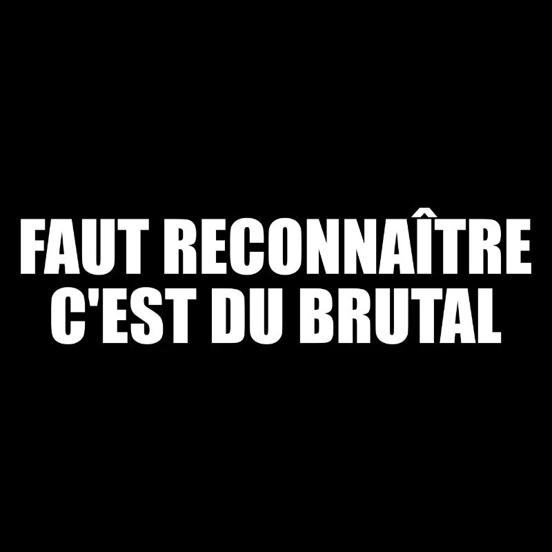 Faut reconnaitre, c'est du brutal