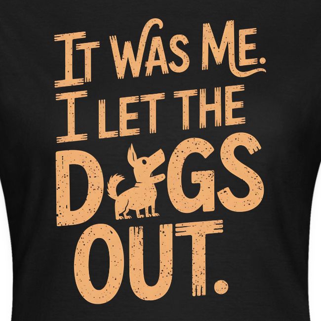 Gave til hundeeier - It was me. I let the dogs out