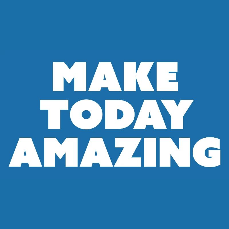 Make Today Amazing - Slogan de motivation