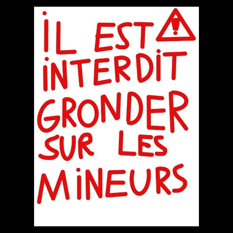 il est interdit gronder sur les mineurs.