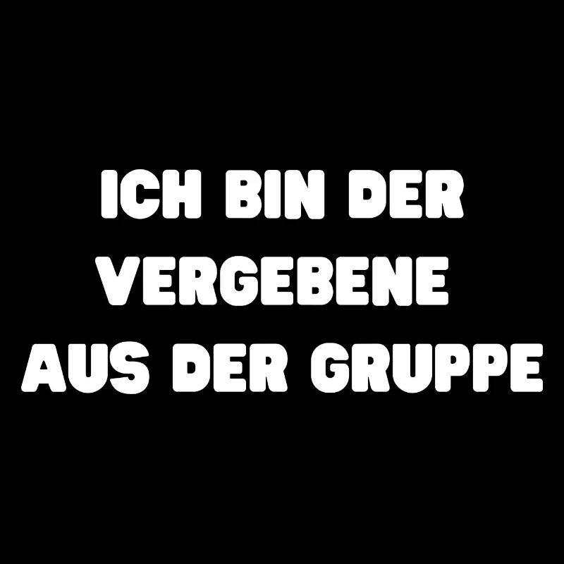 Ich bin der vergebene aus der Gruppe