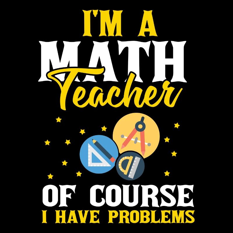 I'm A Math Teacher Mathematics Subject Algebra Equ