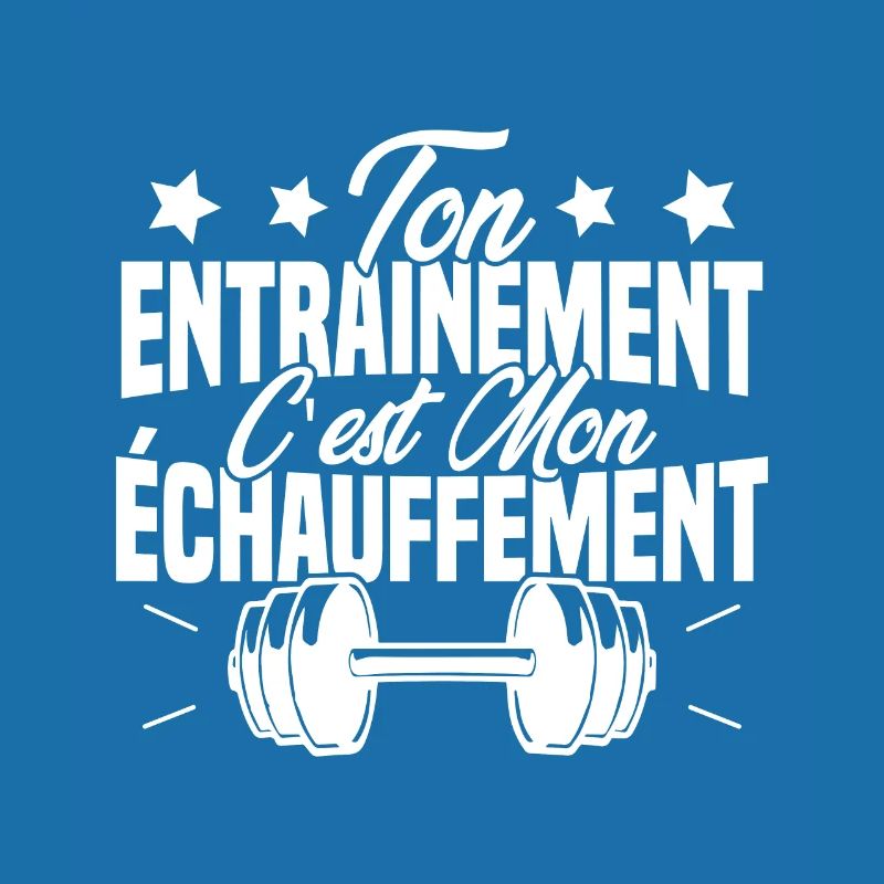 Ton Entrainement C'est Mon échauffement