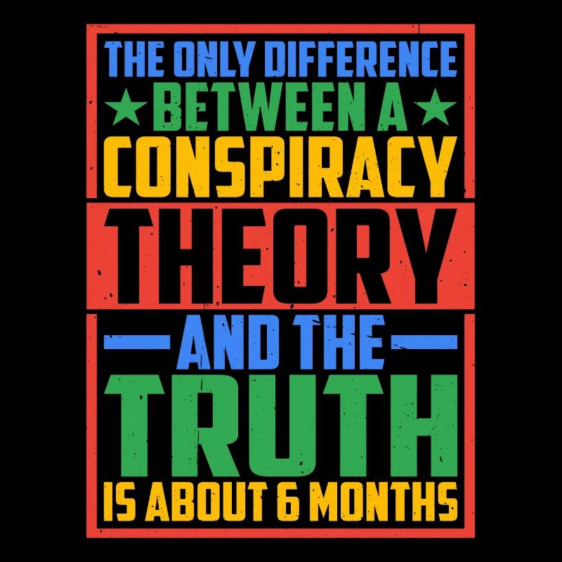 The Only Difference Between A Conspiracy 10