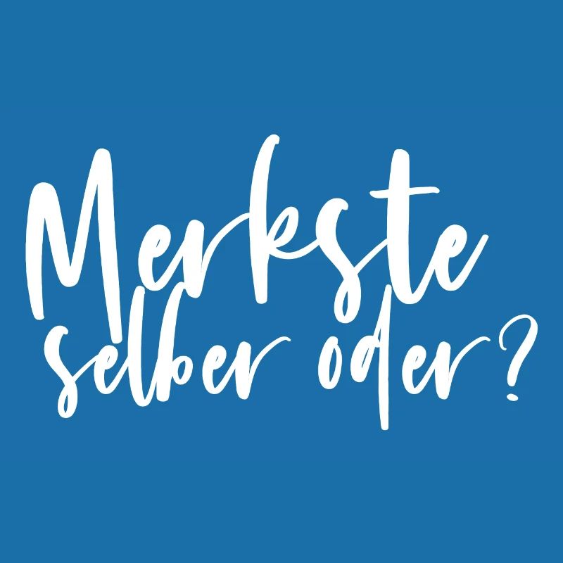 Merkste selber oder Spruch Fun lustig