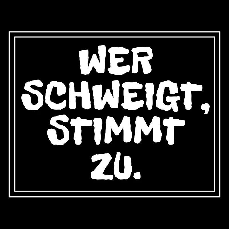 Wer schweigt, stimmt zu.