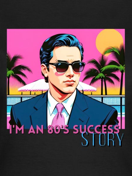 I'm an 80's Success Story