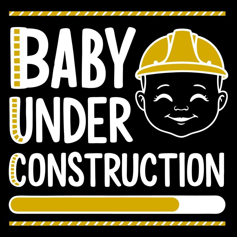 Baby under Construction