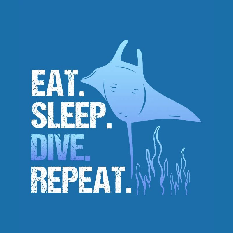 Eat Sleep Dive Repeat Repeat DIVE Plongée Mantaroches