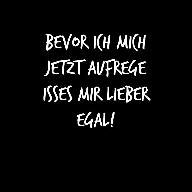 Bevor ich Mich Aufrege Mir egal! Geschenk Lustiger