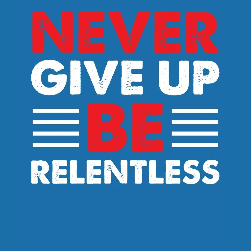 NEVER GIVE UP