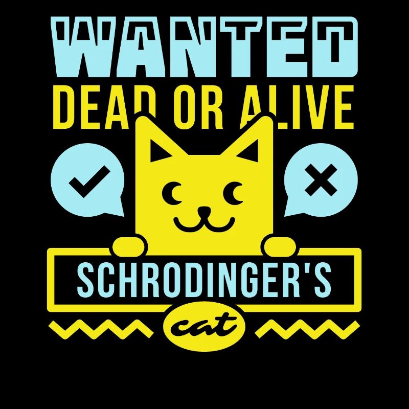 Wanted dead or alive - Schrödingers cat