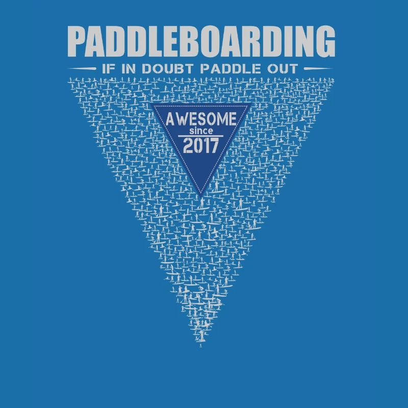 If in doubt, paddle out. Stand up Paddle, SUP 2017