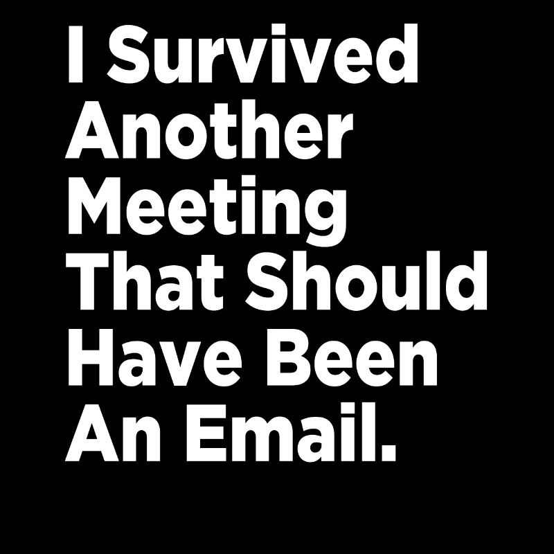 I Survived Another Meeting