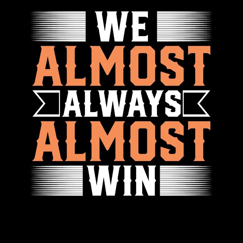 We Almost Always Almost Win Sport Team