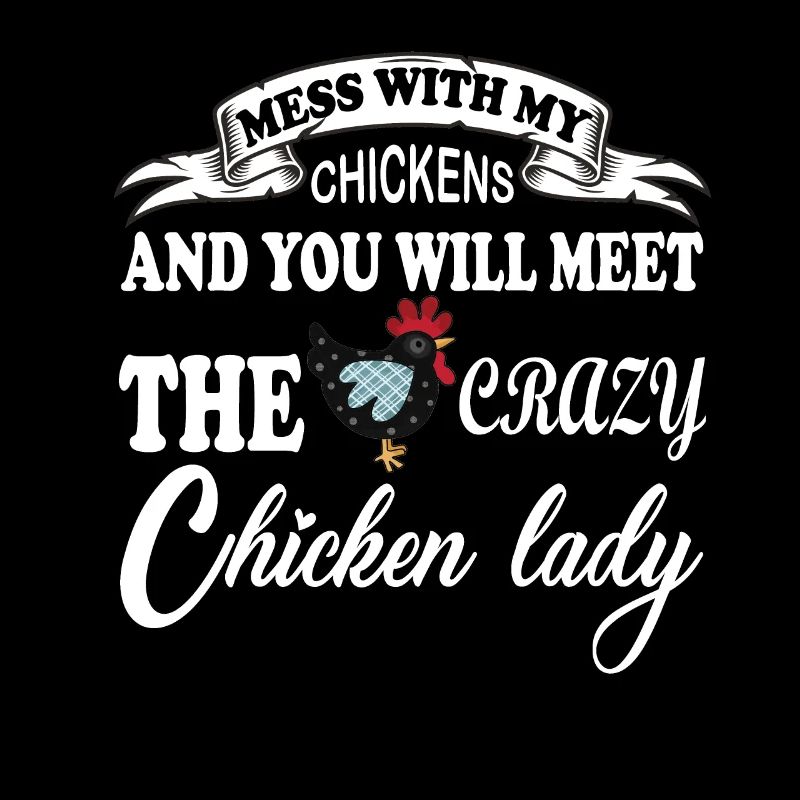 Mess With My Chickens