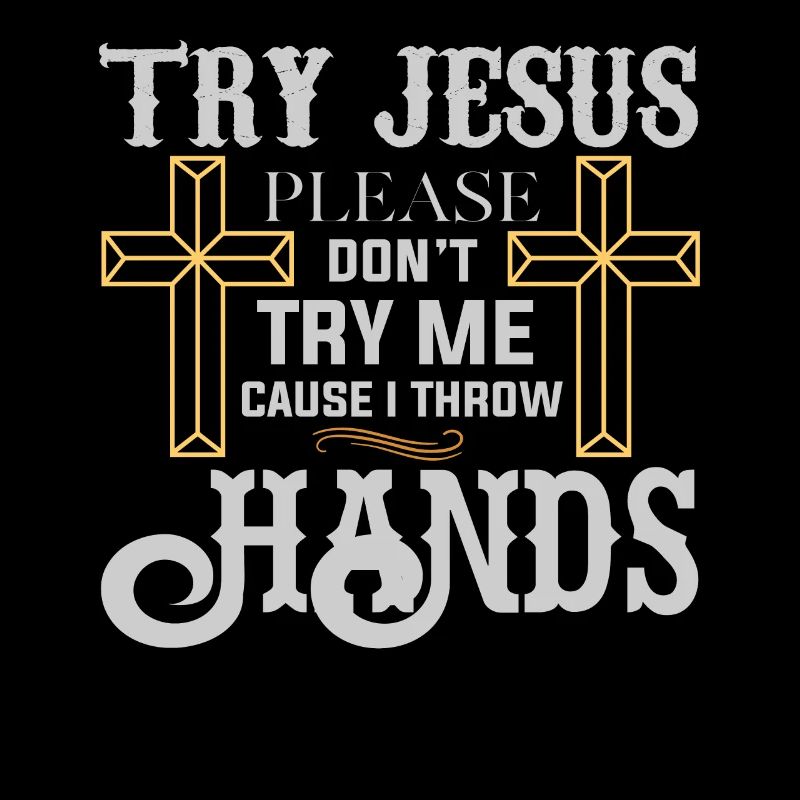 Try Jesus Please Don't Try Me