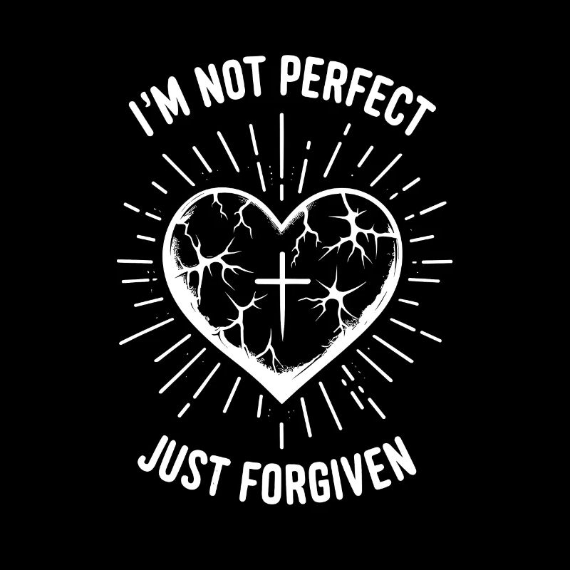 I'm Not Perfect Just Forgiven