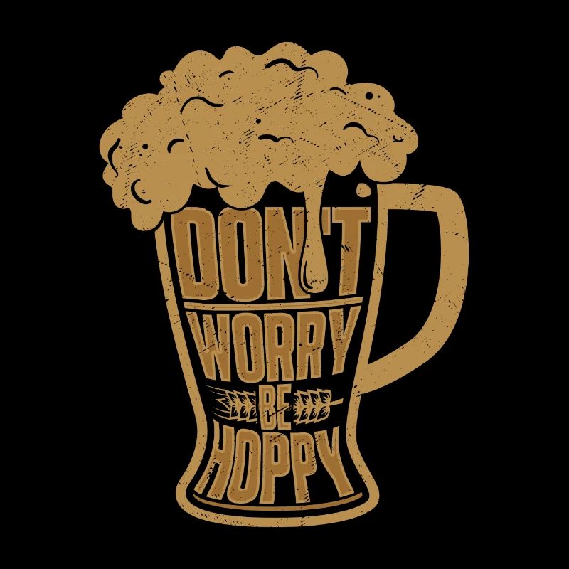 Don't Worry Be Hoppy Beer Brewer Homebrew