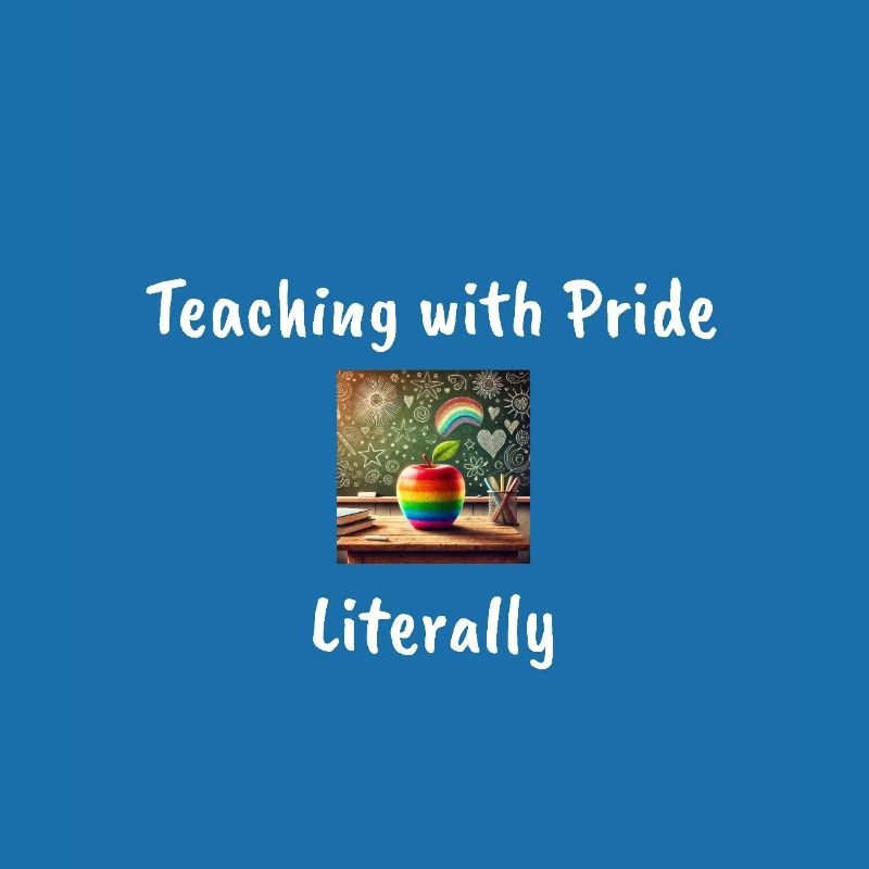Teaching with Pride, Literally