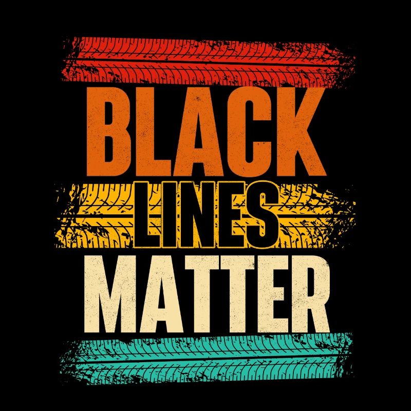 Black Lines Matter - Drift Car Lover Racing Quote