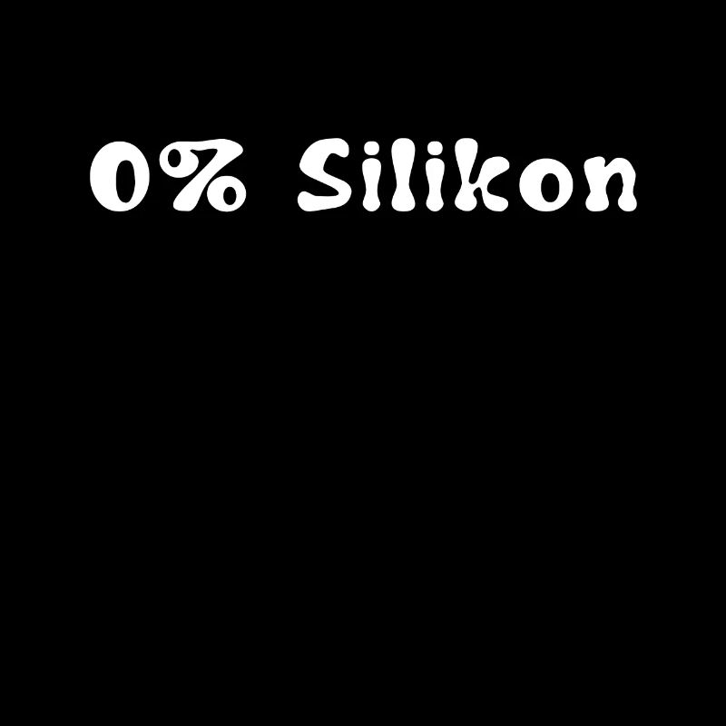 Ohne Silikon silikonfrei Natur Spruch Statement